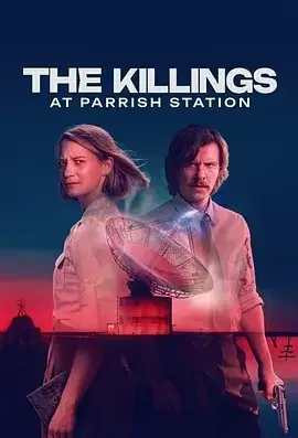 凶杀回环：帕里什站惨案 The Killings: Parrish Station / 凶杀回环：帕里什站惨案