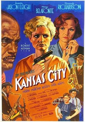 堪萨斯情仇 (1996) 丨詹妮弗·杰森·李 / 米兰达·理查森主演丨剧情 / 惊悚丨法国电影丨[戛纳]主竞赛单元 金棕榈奖 提名丨又名: 堪萨斯城